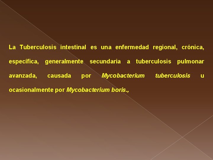 La Tuberculosis intestinal es una enfermedad regional, crónica, específica, avanzada, generalmente causada secundaria por