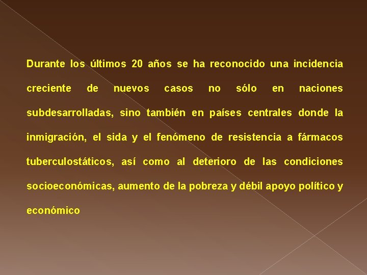 Durante los últimos 20 años se ha reconocido una incidencia creciente de nuevos casos