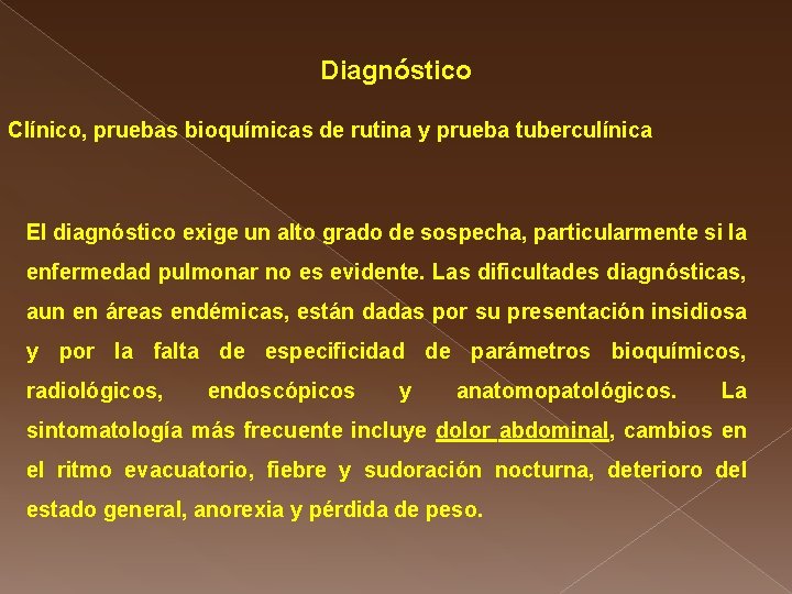 Diagnóstico Clínico, pruebas bioquímicas de rutina y prueba tuberculínica El diagnóstico exige un alto