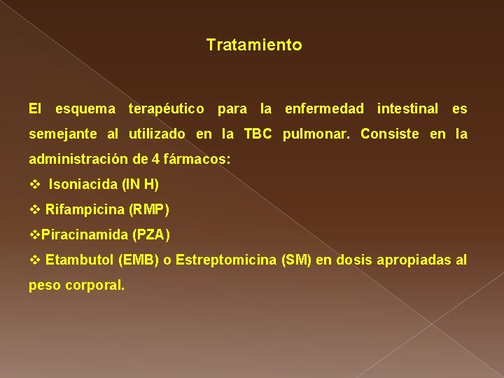 Tratamiento El esquema terapéutico para la enfermedad intestinal es semejante al utilizado en la