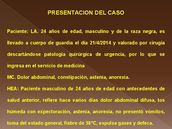 PRESENTACION DEL CASO Paciente: LA. 24 años de edad, masculino y de la raza