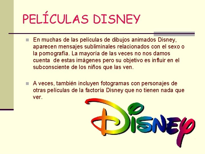 PELÍCULAS DISNEY n En muchas de las películas de dibujos animados Disney, aparecen mensajes