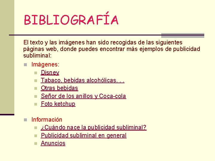 BIBLIOGRAFÍA El texto y las imágenes han sido recogidas de las siguientes páginas web,