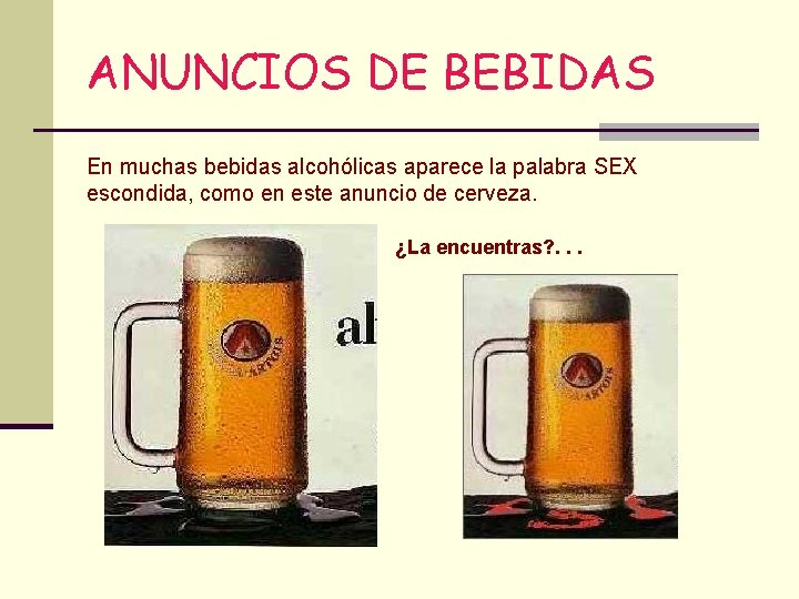 ANUNCIOS DE BEBIDAS En muchas bebidas alcohólicas aparece la palabra SEX escondida, como en
