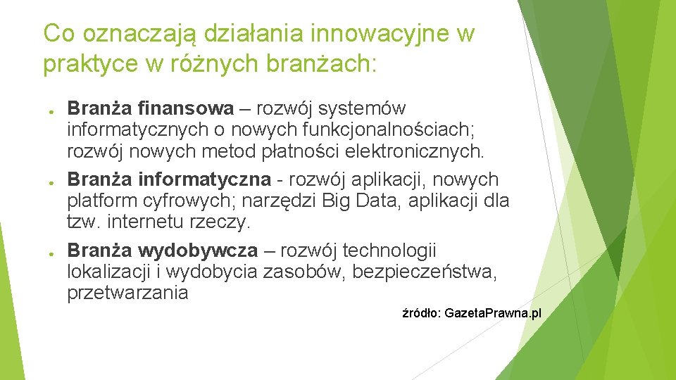 Co oznaczają działania innowacyjne w praktyce w różnych branżach: ● ● ● Branża finansowa