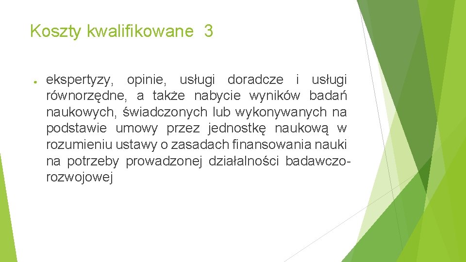 Koszty kwalifikowane 3 ● ekspertyzy, opinie, usługi doradcze i usługi równorzędne, a także nabycie