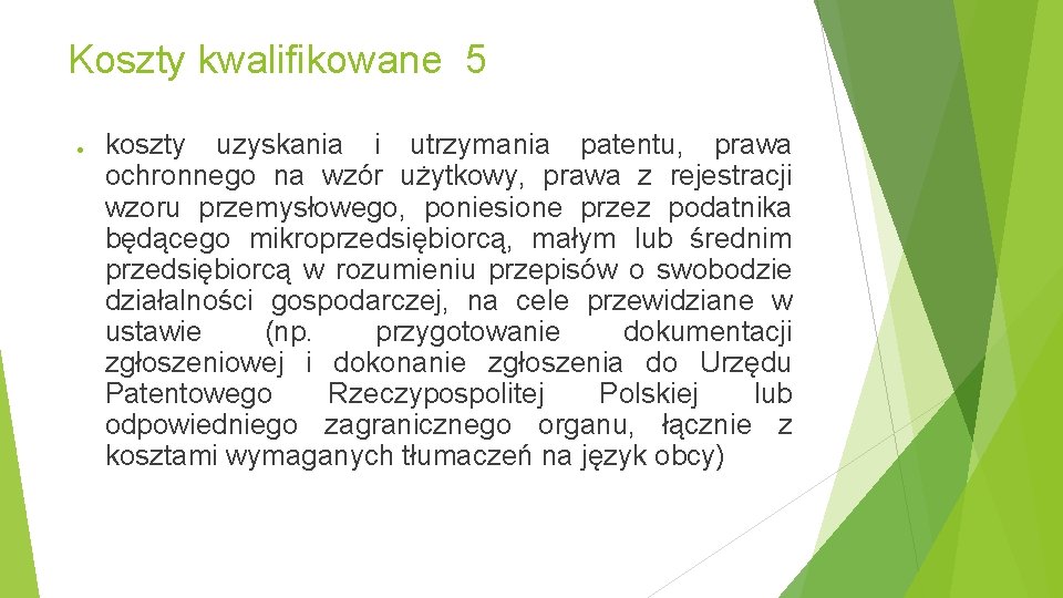 Koszty kwalifikowane 5 ● koszty uzyskania i utrzymania patentu, prawa ochronnego na wzór użytkowy,