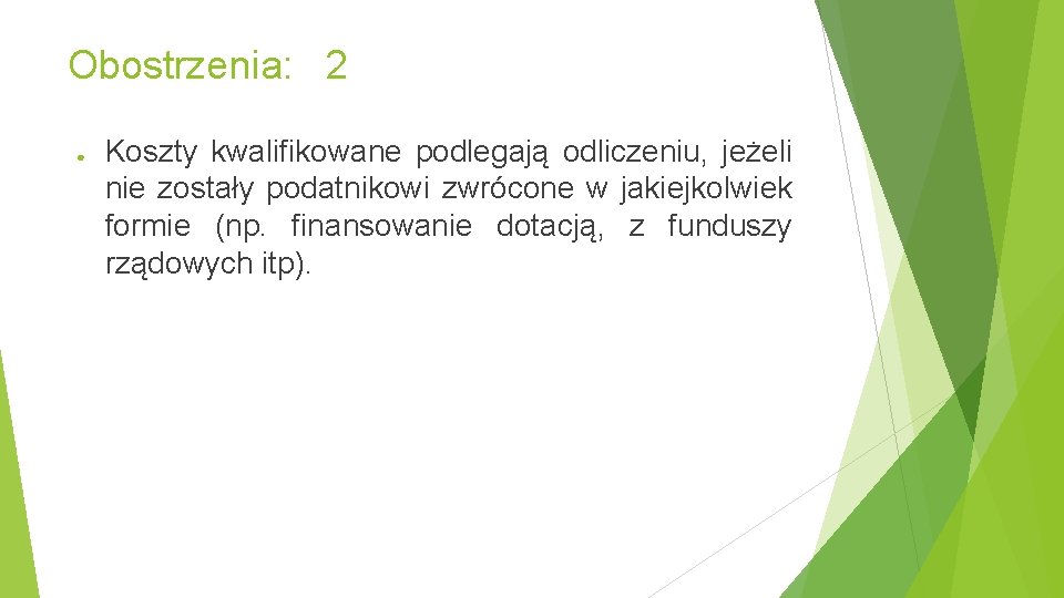 Obostrzenia: 2 ● Koszty kwalifikowane podlegają odliczeniu, jeżeli nie zostały podatnikowi zwrócone w jakiejkolwiek