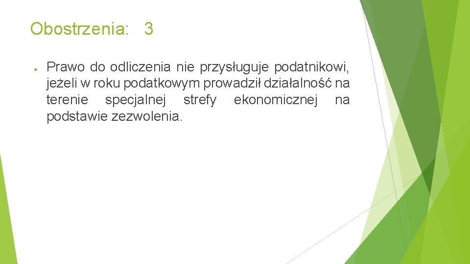 Obostrzenia: 3 ● Prawo do odliczenia nie przysługuje podatnikowi, jeżeli w roku podatkowym prowadził