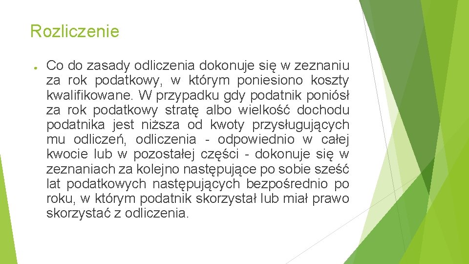 Rozliczenie ● Co do zasady odliczenia dokonuje się w zeznaniu za rok podatkowy, w