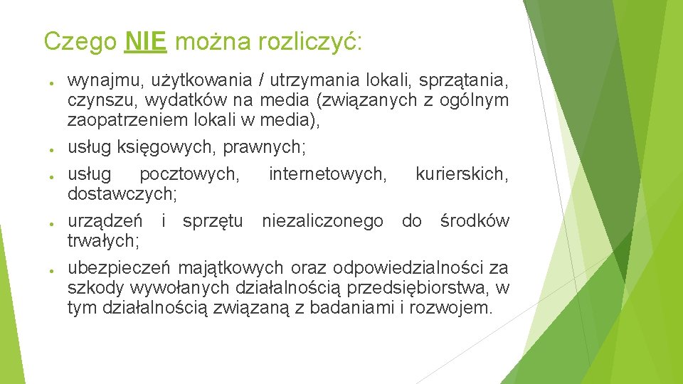 Czego NIE można rozliczyć: ● ● ● wynajmu, użytkowania / utrzymania lokali, sprzątania, czynszu,