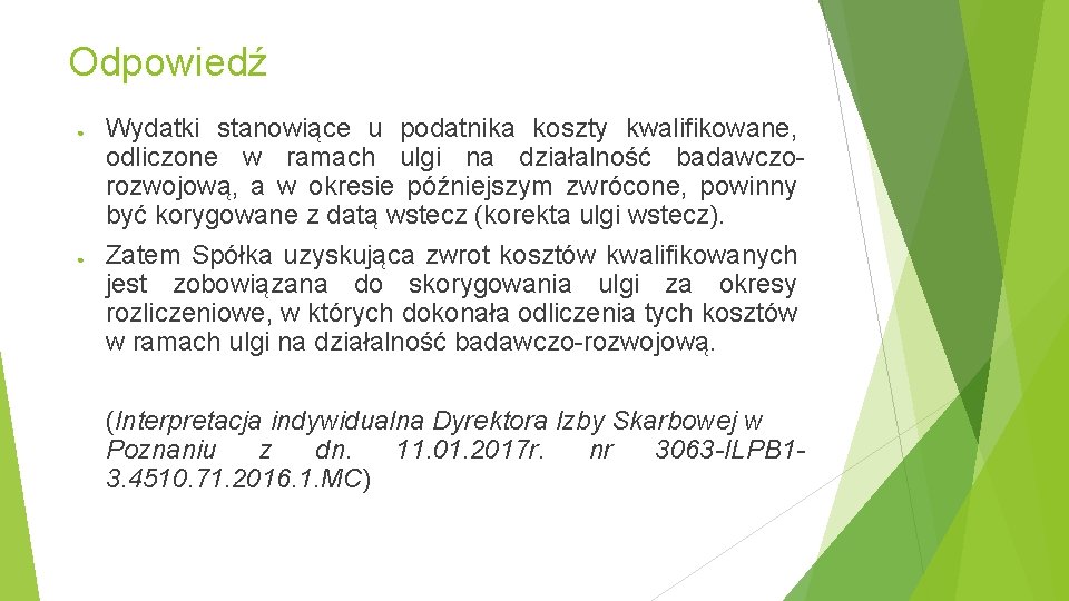 Odpowiedź ● ● Wydatki stanowiące u podatnika koszty kwalifikowane, odliczone w ramach ulgi na