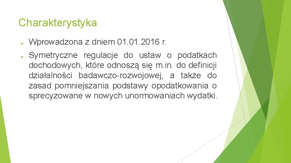 Charakterystyka ● ● Wprowadzona z dniem 01. 2016 r. Symetryczne regulacje do ustaw o