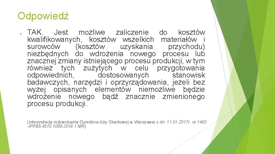 Odpowiedź ● TAK. Jest możliwe zaliczenie do kosztów kwalifikowanych, kosztów wszelkich materiałów i surowców