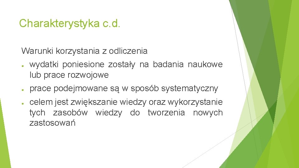 Charakterystyka c. d. Warunki korzystania z odliczenia ● ● ● wydatki poniesione zostały na