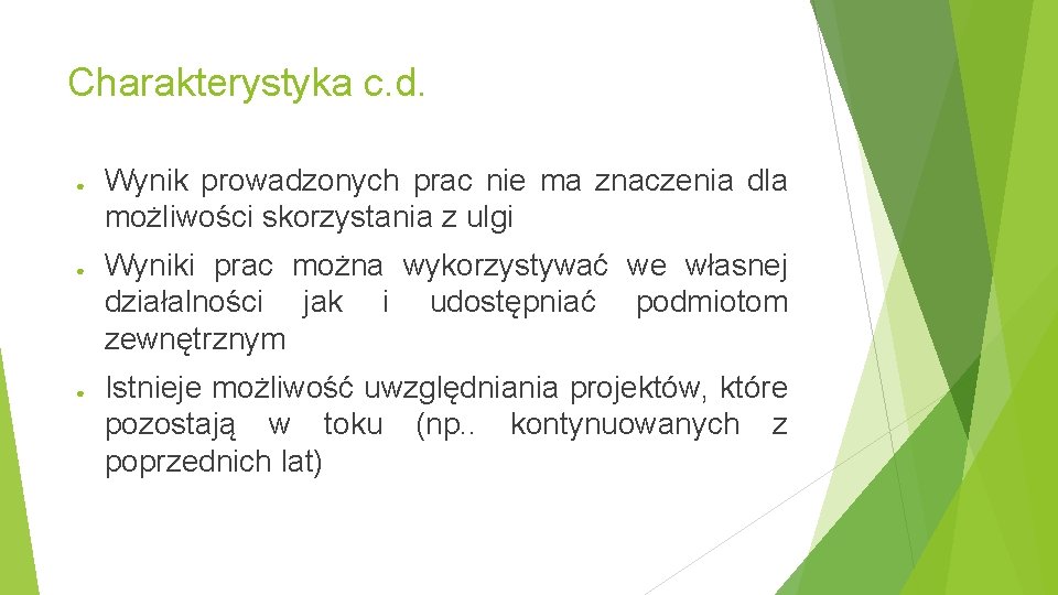 Charakterystyka c. d. ● ● ● Wynik prowadzonych prac nie ma znaczenia dla możliwości