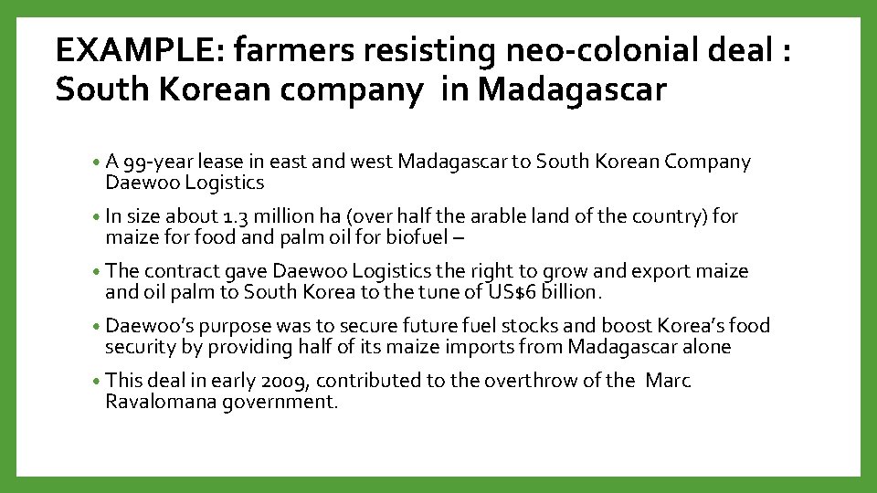 EXAMPLE: farmers resisting neo-colonial deal : South Korean company in Madagascar • A 99