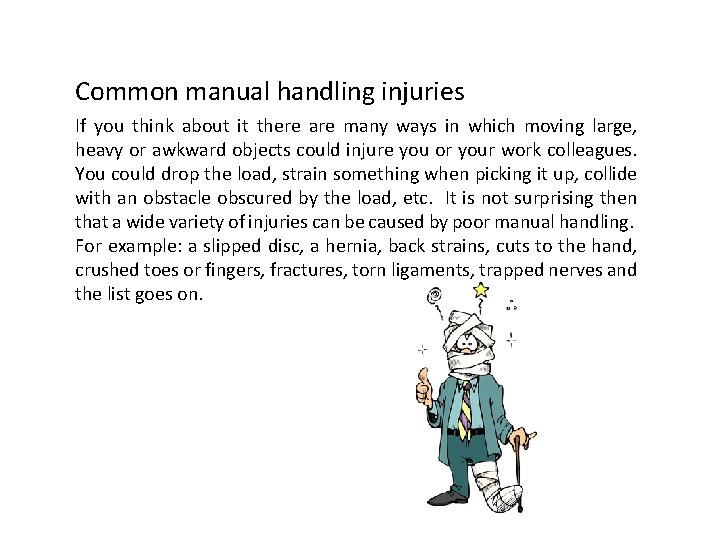 Common manual handling injuries If you think about it there are many ways in