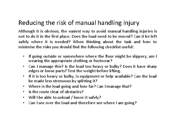 Reducing the risk of manual handling injury Although it is obvious, the easiest way