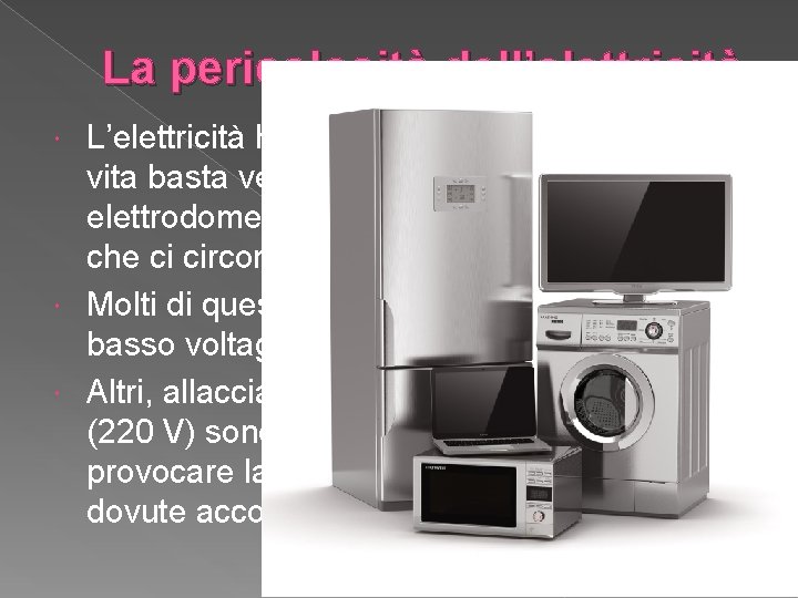 La pericolosità dell’elettricità L’elettricità ha agevolato moltissimo la nostra vita basta vedere il numero