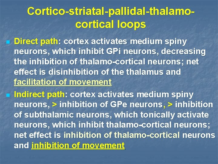 Cortico-striatal-pallidal-thalamocortical loops n n Direct path: cortex activates medium spiny neurons, which inhibit GPi