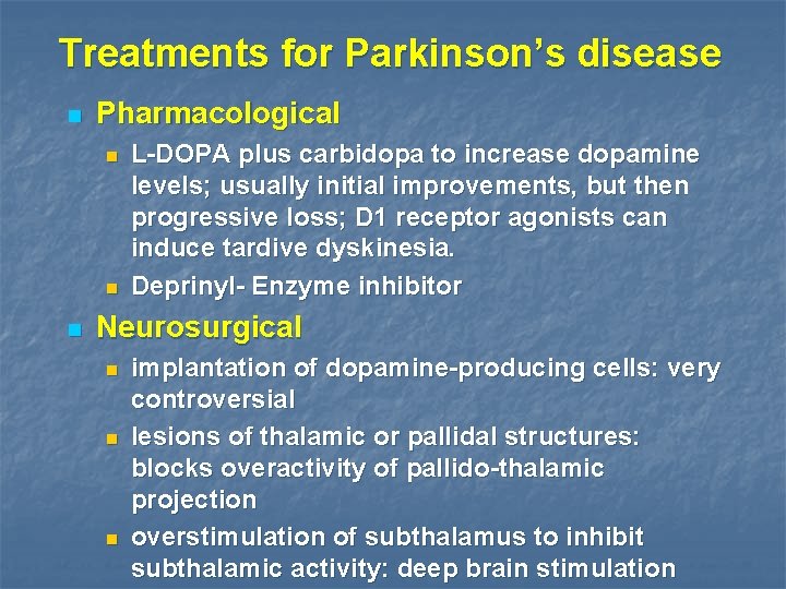 Treatments for Parkinson’s disease n Pharmacological n n n L-DOPA plus carbidopa to increase