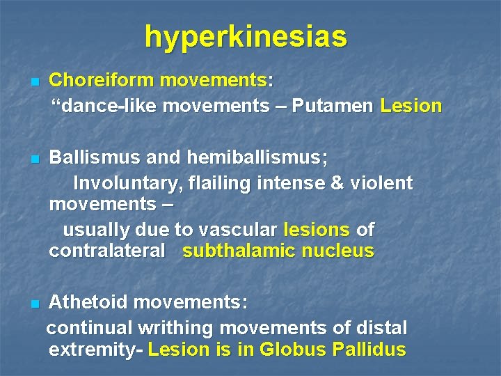 hyperkinesias n Choreiform movements: “dance-like movements – Putamen Lesion n Ballismus and hemiballismus; Involuntary,