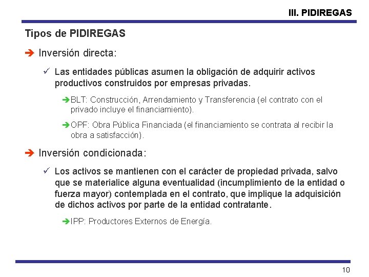 III. PIDIREGAS Tipos de PIDIREGAS è Inversión directa: ü Las entidades públicas asumen la