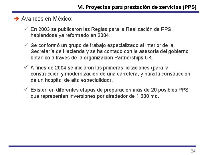 VI. Proyectos para prestación de servicios (PPS) è Avances en México: ü En 2003