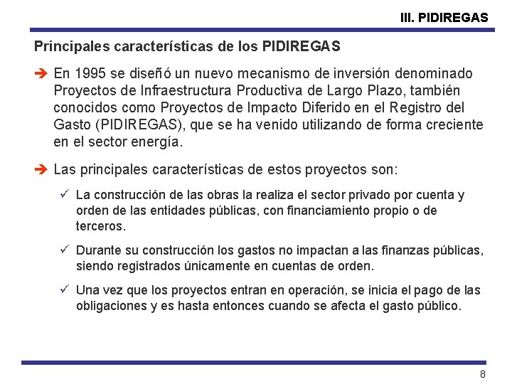 III. PIDIREGAS Principales características de los PIDIREGAS è En 1995 se diseñó un nuevo