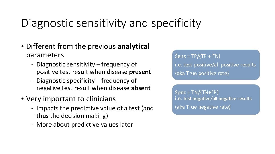 Diagnostic sensitivity and specificity • Different from the previous analytical parameters - Diagnostic sensitivity