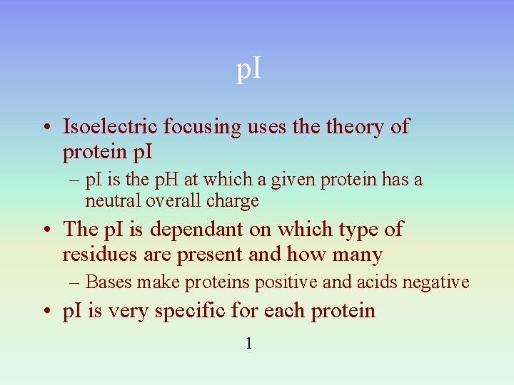 p. I • Isoelectric focusing uses theory of protein p. I – p. I