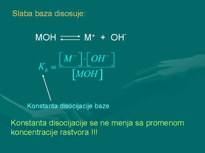 Slaba baza disosuje: MOH M+ + OH- Konstanta disocijacije baze Konstanta disocijacije se ne