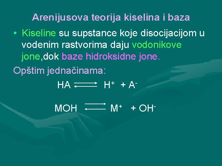 Arenijusova teorija kiselina i baza • Kiseline su supstance koje disocijacijom u vodenim rastvorima