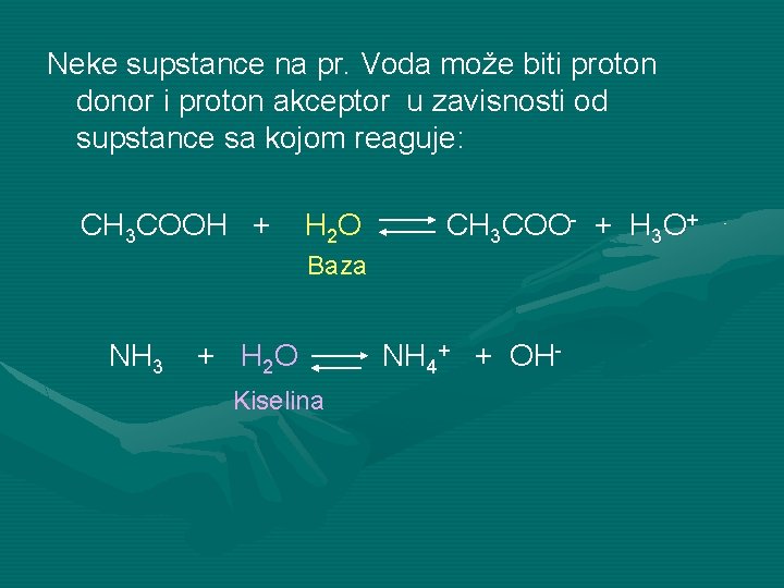 Neke supstance na pr. Voda može biti proton donor i proton akceptor u zavisnosti