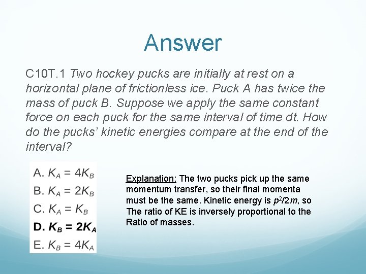 Answer C 10 T. 1 Two hockey pucks are initially at rest on a