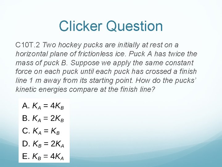 Clicker Question C 10 T. 2 Two hockey pucks are initially at rest on