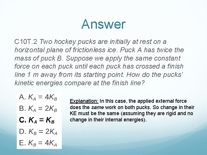 Answer C 10 T. 2 Two hockey pucks are initially at rest on a