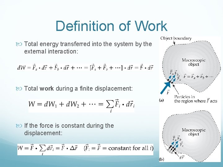 Definition of Work Total energy transferred into the system by the external interaction: Total