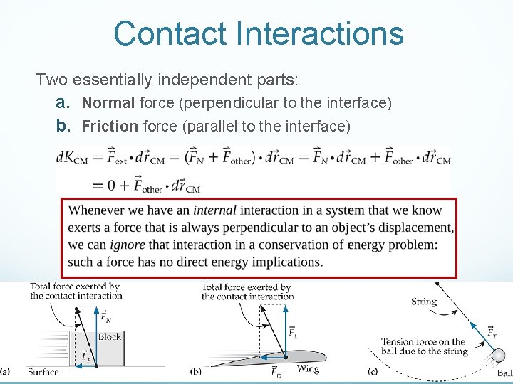 Contact Interactions Two essentially independent parts: a. Normal force (perpendicular to the interface) b.