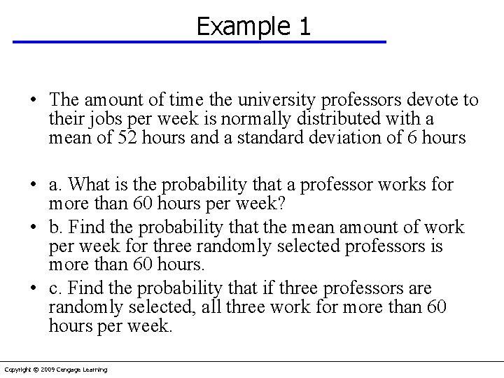 Example 1 • The amount of time the university professors devote to their jobs