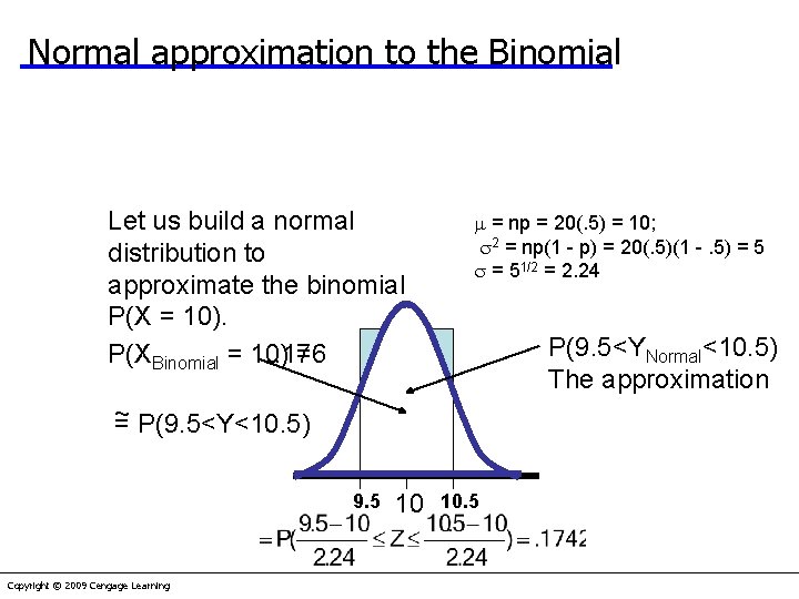 Normal approximation to the Binomial Let us build a normal distribution to approximate the