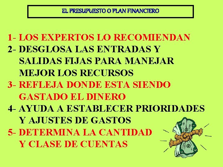 EL PRESUPUESTO O PLAN FINANCIERO 1 - LOS EXPERTOS LO RECOMIENDAN 2 - DESGLOSA