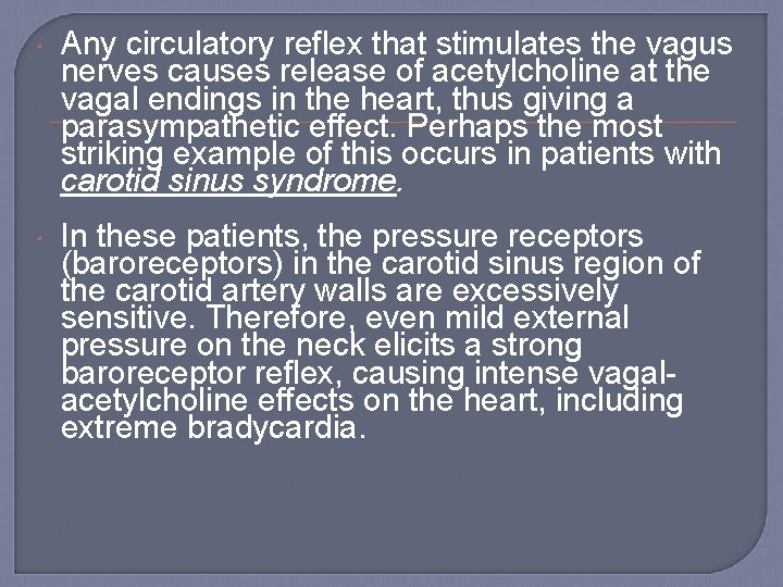  Any circulatory reflex that stimulates the vagus nerves causes release of acetylcholine at