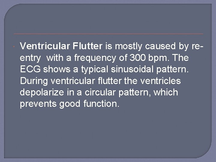  Ventricular Flutter is mostly caused by reentry with a frequency of 300 bpm.