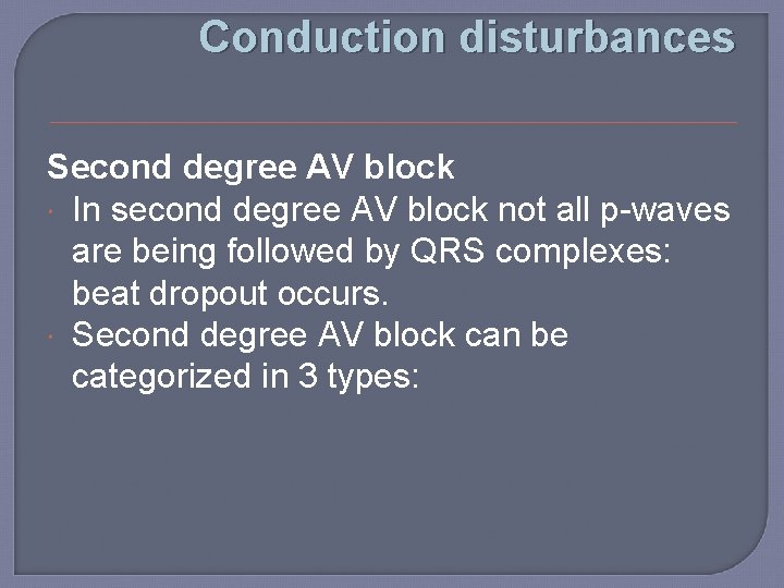 Conduction disturbances Second degree AV block In second degree AV block not all p-waves