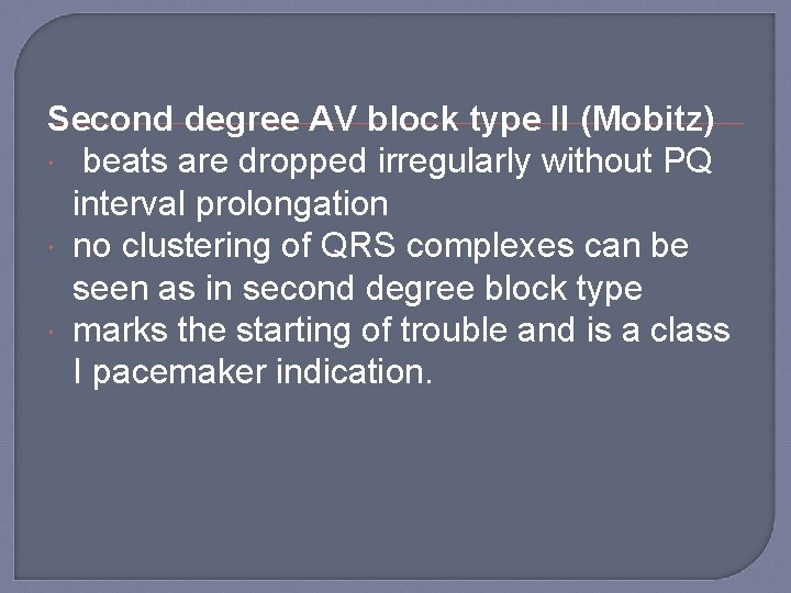 Second degree AV block type II (Mobitz) beats are dropped irregularly without PQ interval