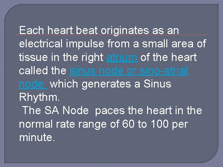  Each heart beat originates as an electrical impulse from a small area of