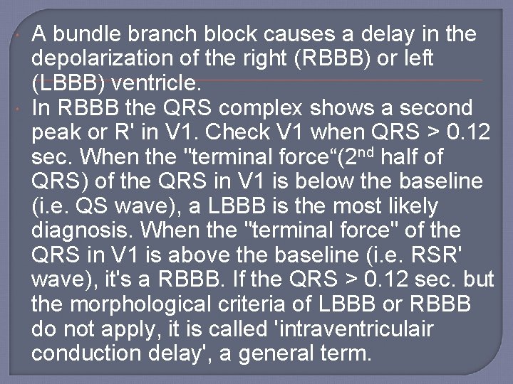  A bundle branch block causes a delay in the depolarization of the right