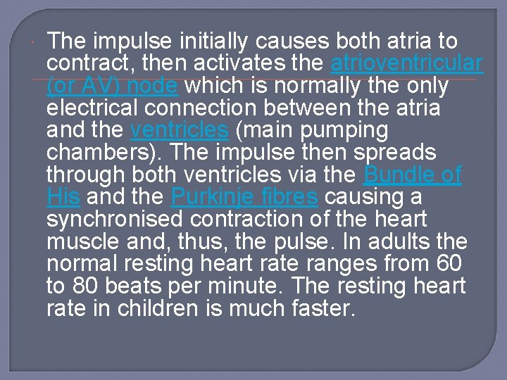  The impulse initially causes both atria to contract, then activates the atrioventricular (or